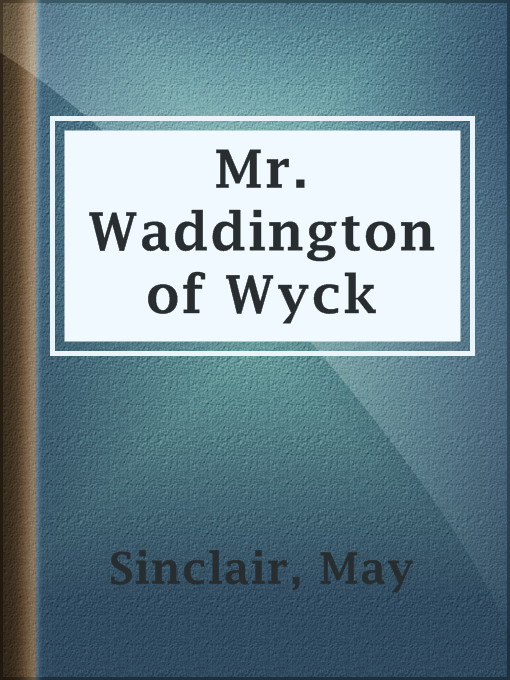 May Sinclair作のMr. Waddington of Wyckの作品詳細 - 貸出可能